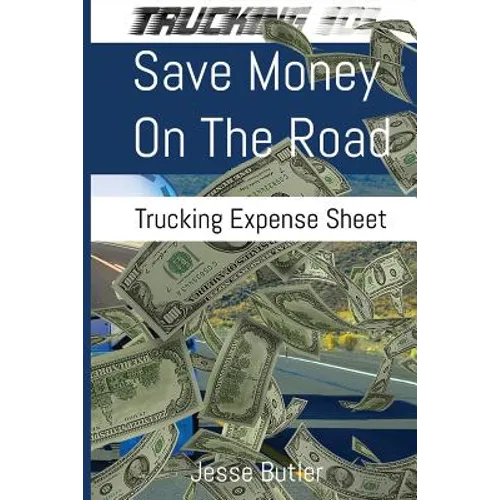 Save Money on the Road: Trucking Expense Spreadsheet - Paperback