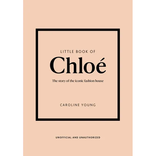 Little Book of Chloé: The Story of the Iconic Brand - Hardcover