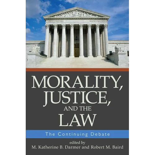 Morality, Justice, and the Law: The Continuing Debate - Paperback