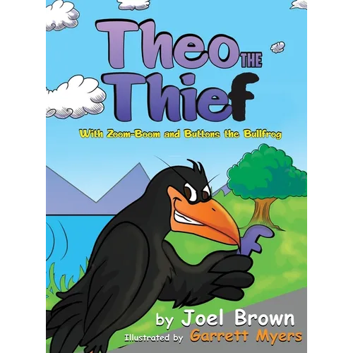 Theo the Thief With Zoom-Boom and Buttons the Bullfrog - Hardcover