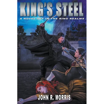 King's Steel, A Novel Set in the Ring Realms - Paperback