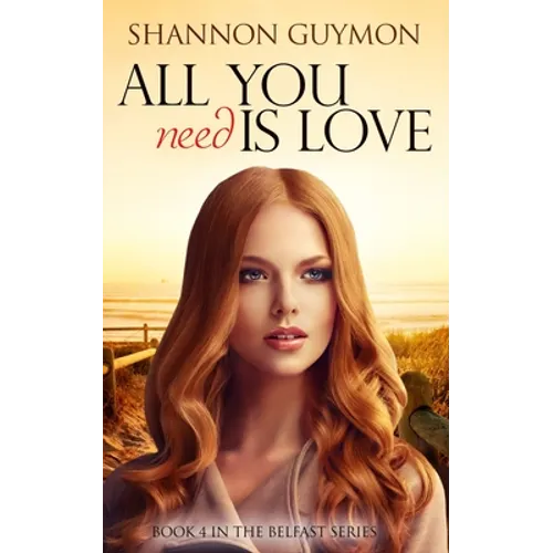 All You Need Is Love: Book 4 in the Belfast Series - Paperback