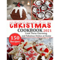 Christmas Cookbook 2021: 150 recipes-Cook These Charming and Fabulous Dishes at Home - Paperback