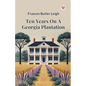 Ten Years On A Georgia Plantation - Paperback