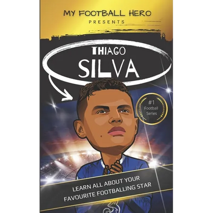 My Football Hero: Thiago Silva: Learn all about your favourite footballing star - Paperback
