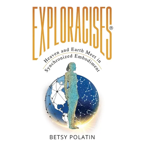 Exploracises: Heaven and Earth Meet in Synchronized Embodiment - Paperback