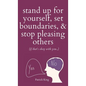 Stand Up For Yourself, Set Boundaries, & Stop Pleasing Others (if that's okay with you?) - Hardcover