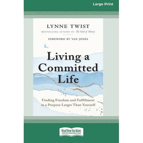 Living a Committed Life: Finding Freedom and Fulfillment in a Purpose Larger Than Yourself [Large Print 16 Pt Edition] - Paperback