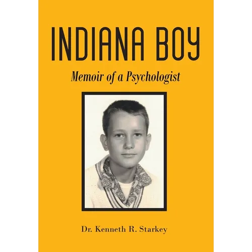 Indiana Boy: Memoir of a Psychologist - Hardcover