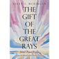 The Gift of the Great Rays: A Course in Miracles and Its Promise of Freedom - Paperback
