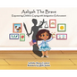Aaliyah the Brave: Empowering Children Coping with Immigration Enforcement - Hardcover