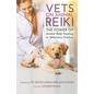 Vets on Animal Reiki: The Power of Animal Reiki Healing in Veterinary Practice - Paperback