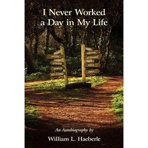 I Never Worked a Day in My Life: An Autobiography - Paperback