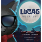 Lucas the Spy Cat: A Children's Mystery Adventure with Creativity and Imagination Boosting Activities - Hardcover