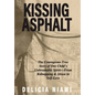 Kissing Asphalt: The Courageous True Story of One Child's Unbreakable Spirit-From Kidnapping & Abuse to Self-Love - Hardcover