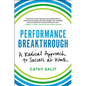 Performance Breakthrough: A Radical Approach to Success at Work - Hardcover