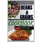 Beans and Grain Cookbook: Grains Galore Savor the Harvest in Cook's Country Bean Bonanza - Paperback