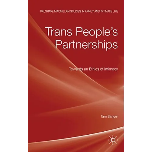 Trans People's Partnerships: Towards an Ethics of Intimacy - Hardcover