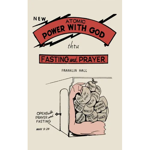 Atomic Power with God, Thru Fasting and Prayer - Hardcover