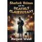 Sherlock Holmes and The Deathly Clairvoyant - Paperback