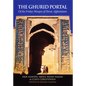 The Ghurid Portal: Of the Friday Mosque of Herat, Afghanistan - Paperback