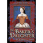 The Baker's Daughter, Volume 1: The second book of the Tudor Chronicles, Volume 1 - Paperback