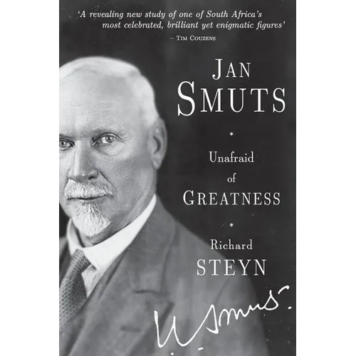 Jan Smuts - Unafraid of Greatness - Paperback