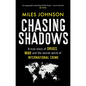 Chasing Shadows: A True Story of Drugs, War and the Secret World of International Crime - Paperback