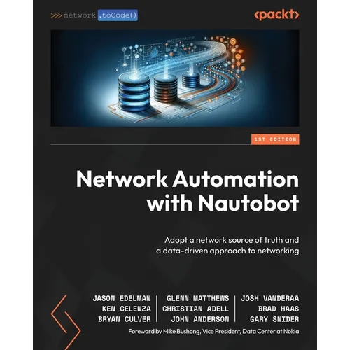 Network Automation with Nautobot: Adopt a network source of truth and a data-driven approach to networking - Paperback