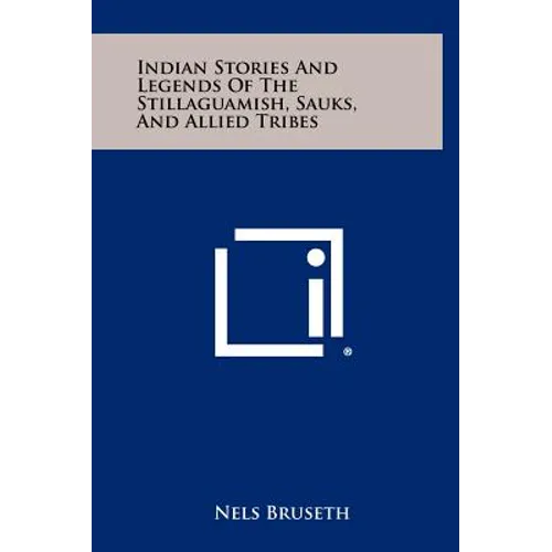 Indian Stories And Legends Of The Stillaguamish, Sauks, And Allied Tribes - Hardcover