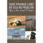 Guns Piranha Lions No Visa No Problem! - Paperback