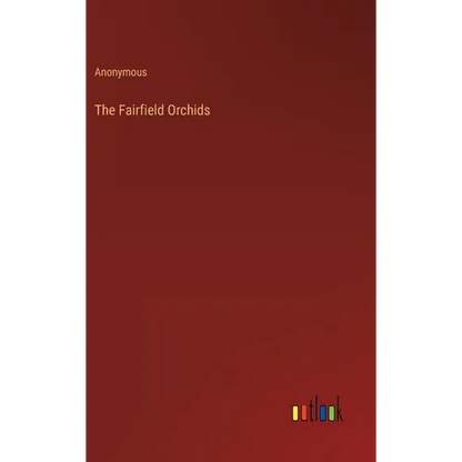 The Fairfield Orchids - Hardcover