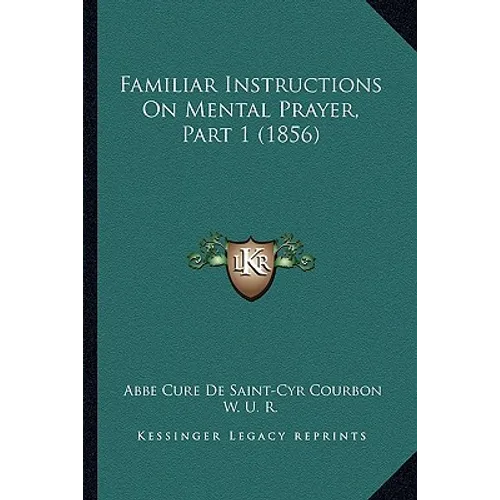 Familiar Instructions On Mental Prayer, Part 1 (1856) - Paperback