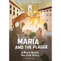 Maria and the Plague: A Black Death Survival Story - Hardcover