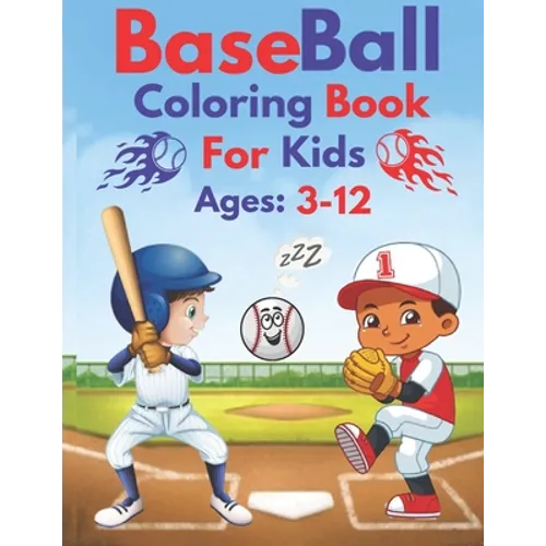 Baseball Coloring Book For Kids Ages 3-12: Awesome Sports Activity Pages for Boys And Girls, A Nice gift for Your Kids To Relief Stress At Home, Schoo - Paperback