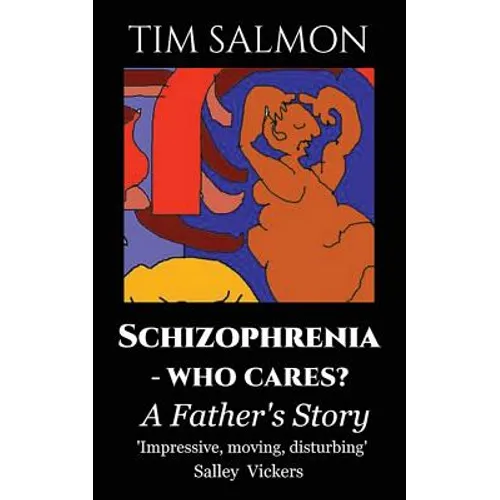 Schizophrenia - Who Cares?: A Father's Story - Paperback