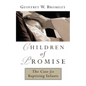 Children of Promise: The Case for Baptizing Infants - Paperback