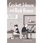 Crockett Johnson and Ruth Krauss: How an Unlikely Couple Found Love, Dodged the Fbi, and Transformed Children's Literature - Paperback