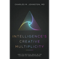 Intelligence's Creative Multiplicity: And Its Critical Role in the Future of Understanding - Paperback