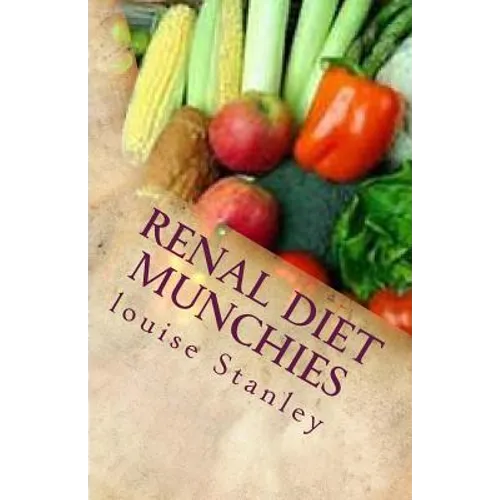Renal Diet MUNCHIES: Kidney-Friendly Smoothies, Snacks & Sandwiches - Paperback