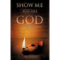 Show Me You Are God - Paperback