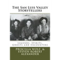The San Luis Valley Storytellers: Legends, Spirits, Ghosts and Encounters - Paperback