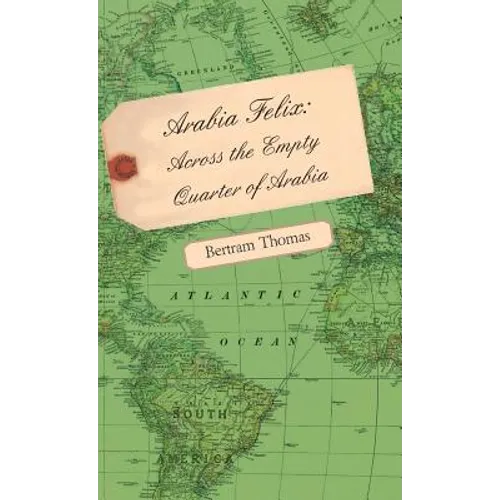 Arabia Felix: Across the Empty Quarter of Arabia - Hardcover