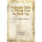Nobody Tells a Dying Guy to Shut Up: An Account of God's Faithfulness - Paperback