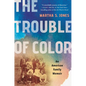 The Trouble of Color: An American Family Memoir - Hardcover