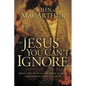 The Jesus You Can't Ignore: What You Must Learn from the Bold Confrontations of Christ - Paperback