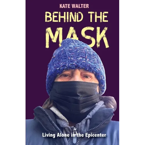 Behind the Mask: Living Alone in the Epicenter - Paperback