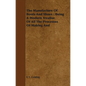 The Manufacture Of Boots And Shoes: Being A Modern Treatise Of All The Processes Of Making And Manufacturing Footgear. - Paperback