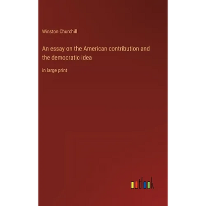 An essay on the American contribution and the democratic idea: in large print - Hardcover