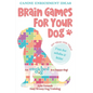 Brain Games For Your Dog: Canine Enrichment Ideas - Paperback